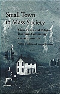 Small Town in Mass Society: Class, Power, and Religion in a Rural Community (REV. Ed.) (Paperback, Revised)