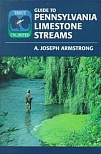 Trout Unlimiteds Guide to Pennsylvania Limestone Streams (Paperback, 2nd, Revised, Updated)