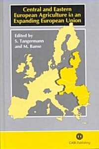 Central and Eastern European Agriculture in an Expanding European Union (Hardcover)