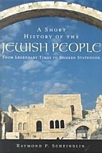 A Short History of the Jewish People: From Legendary Times to Modern Statehood (Paperback)