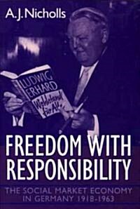 Freedom with Responsibility : The Social Market Economy in Germany 1918-1963 (Paperback)