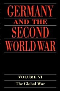Germany and the Second World War : Volume 6: The Global War (Hardcover)