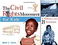 The Civil Rights Movement for Kids: A History with 21 Activities Volume 15 (Paperback)