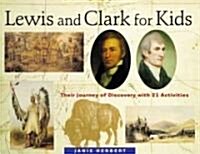 Lewis and Clark for Kids: Their Journey of Discovery with 21 Activities Volume 9 (Paperback)