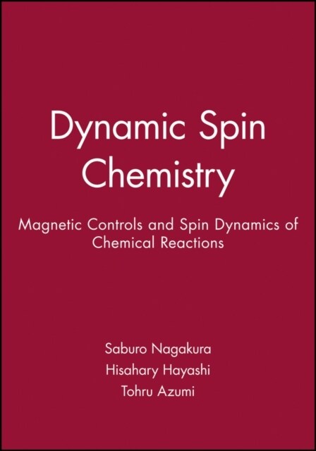 Dynamic Spin Chemistry: Magnetic Controls and Spin Dynamics of Chemical Reactions (Hardcover)