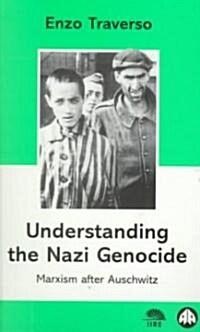 Understanding the Nazi Genocide : Marxism After Auschwitz (Paperback)