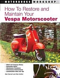 How to Restore & Maintain Your Vespa Motorscooter (Paperback)
