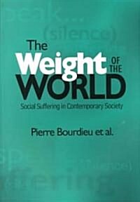 Weight of the World: Social Suffering in Contemporary Societies (Paperback)