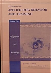 Handbook of Applied Dog Behavior and Training, Adaptation and Learning (Hardcover, Volume 1)