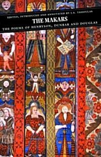 The Makars: The Poems of Henryson, Dunbar and Douglas (Paperback)