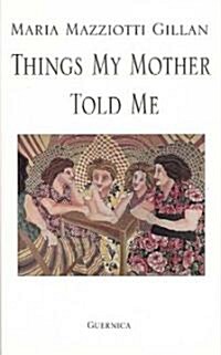 Things My Mother Told Me (Paperback)