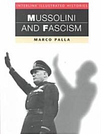 Mussolini & Fascism (Interlink Illustrated Histories) (Paperback)