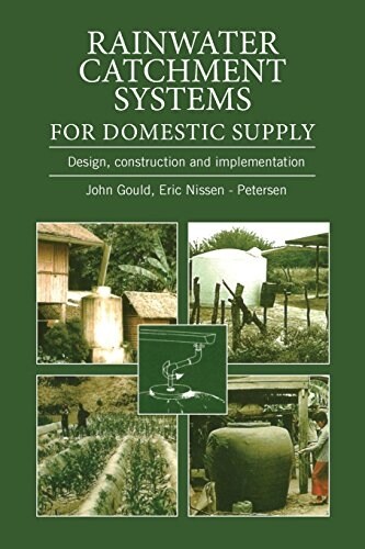 Rainwater Catchment Systems for Domestic Supply : Design, Construction and Implementation (Paperback)