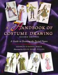 (A) handbook of costume drawing : a guide to drawing the period figure for costume design students