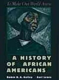 To Make Our World Anew: A History of African Americans (Hardcover)