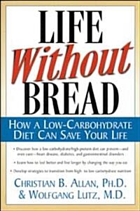 [중고] Life Without Bread Life Without Bread: How a Low-Carbohydrate Diet Can Save Your Life How a Low-Carbohydrate Diet Can Save Your Life (Paperback)
