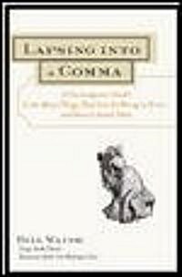 Lapsing Into a Comma: A Curmudgeons Guide to the Many Things That Can Go Wrong in Print--And How to Avoid Them (Paperback)