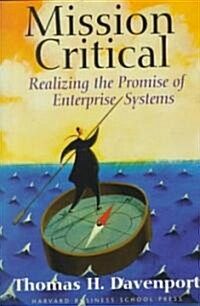 Mission Critical: Realizing the Promise of Enterprise Systems (Hardcover)