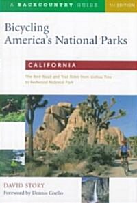 Bicycling Americas National Parks: California: California: The Best Road and Trail Rides from Joshua Tree to Redwoods National Park (Paperback)