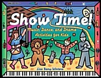 Show Time!: Music, Dance, and Drama Activities for Kids (Paperback)