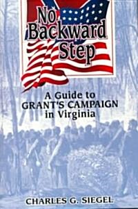 No Backward Step: A Guide to Grants Campaign in Virginia (Paperback)