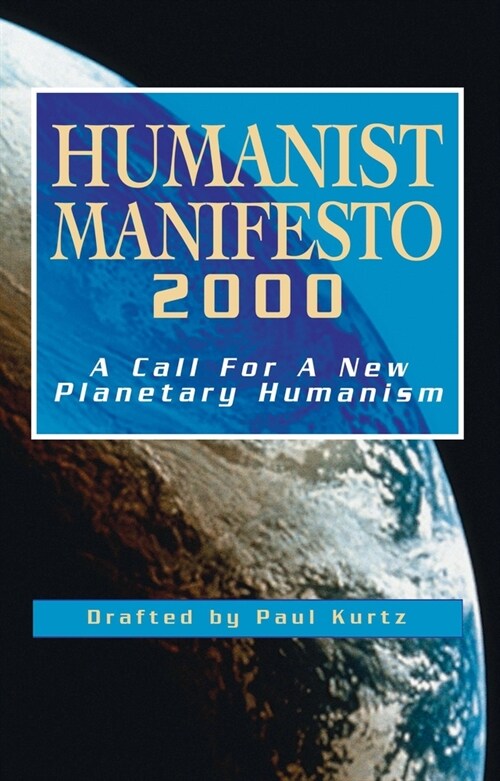 Humanist Manifesto 2000: A Call for New Planetary Humanism (Paperback)