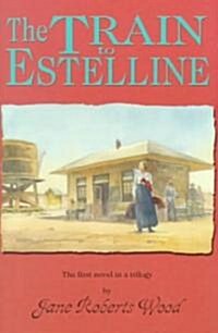 The Train to Estelline (Paperback, 3)