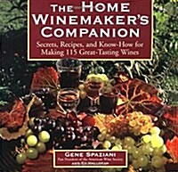 The Home Winemakers Companion: Secrets, Recipes, and Know-How for Making 115 Great-Tasting Wines (Paperback)