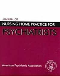 Manual of Nursing Home Practice for Psychiatrists (Paperback)