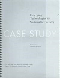 The Business of Sustainable Forestry Case Study - Emerging Technologies: Emerging Technologies for Sustainable Forestry (Paperback)