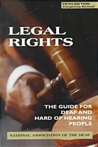 Legal Rights, 5th Ed.: The Guide for Deaf and Hard of Hearing People (Paperback, 5)