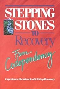 Stepping Stones to Recovery from Codependency: Experience the Miracle of 12 Step Recovery (Paperback)