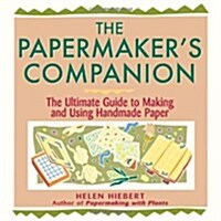 The Papermakers Companion: The Ultimate Guide to Making and Using Handmade Paper (Paperback)