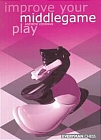 Improve Your Middlegame Play (Paperback)