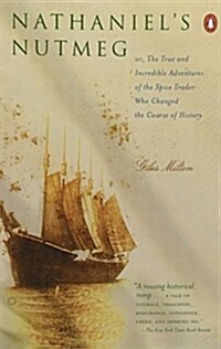 Nathaniels Nutmeg: Or, the True and Incredible Adventure of the Spice Trader Who Changed the Course of History (Paperback)