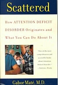Scattered: How Attention Deficit Disorder Originates and What You Can Do about It (Paperback)
