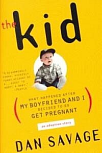 The Kid: (What Happened After My Boyfriend and I Decided to Go Get Pregnant) an Adoption Story (Paperback)