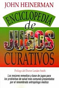 Enciclopedia de Jugos Curativos = Encyclopedia of Healing Juices (Paperback)