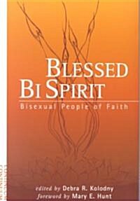 Blessed Bi Spirit : Bisexual People of Faith (Paperback)