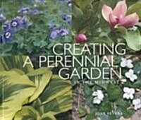 Creating a Perennial Garden in the Midwest (Paperback)