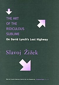 The Art of the Ridiculous Sublime: On David Lynchs Lost Highway (Paperback)
