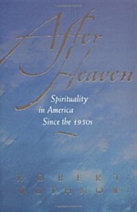 After Heaven: Spirituality in America Since the 1950s (Paperback)