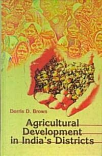 Agricultural Development in Indias Districts (Hardcover)