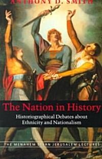 The Nation in History: Historiographical Debates about Ethnicity and Nationalism (Paperback)