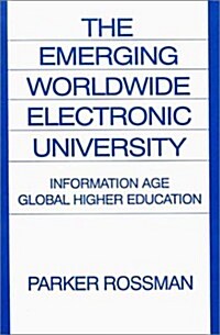 The Emerging Worldwide Electronic University: Information Age Global Higher Education (Paperback)