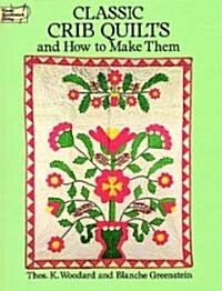 Classic Crib Quilts and How to Make Them (Paperback, Revised)