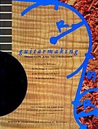 Guitarmaking: Tradition and Technology (Paperback)