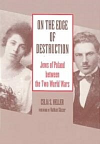 On the Edge of Destruction: Jews of Poland Between the Two World Wars (Paperback, 2)