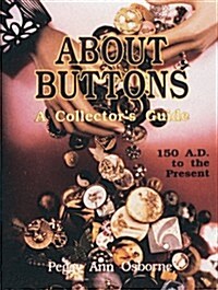 About Buttons: A Collectors Guide, 150 Ad to the Present (Hardcover)
