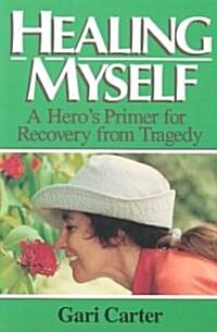 Healing Myself: A Heros Primer for Recovery from Trauma (Paperback)